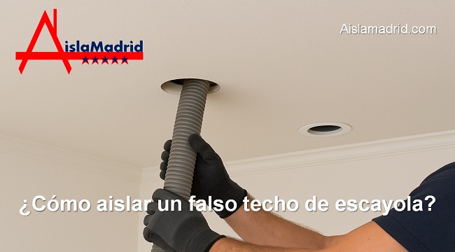 cómo aislar un falso techo de escayola