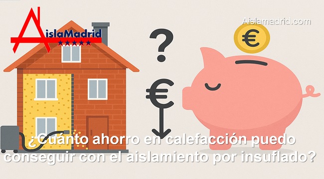 Cuánto ahorro en calefacción puedo conseguir con el aislamiento por insuflado