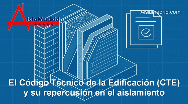 El Código Técnico de la Edificación (CTE) y su repercusión en el aislamiento
