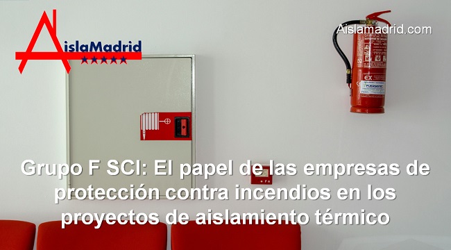 El papel de las empresas de protección contra incendios en los proyectos de aislamiento térmico